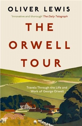 The Orwell Tour：Travels Through the Life and Work of George Orwell