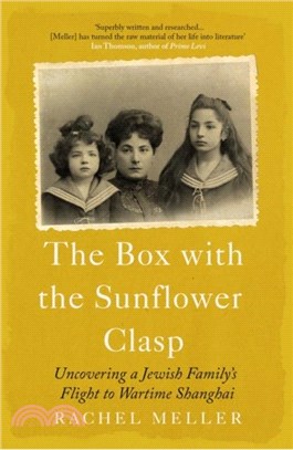 The Box with the Sunflower Clasp：Uncovering a Jewish Family's Flight to Wartime Shanghai