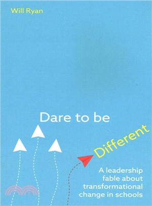 Dare to Be Different ― A Leadership Fable About Transformational Change in Schools
