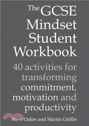 The GCSE Mindset Student Workbook：40 activities for transforming commitment, motivation and productivity
