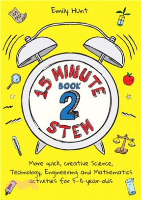15-Minute STEM Book 2：More quick, creative science, technology, engineering and mathematics activities for 5-11-year-olds