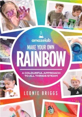 Make Your Own Rainbow：A colourful approach to all things STEAM