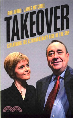 Takeover：Explaining the Extraordinary Rise of the SNP