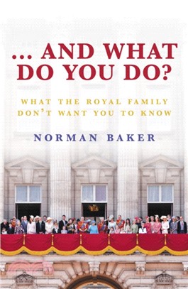 ... And What Do You Do?：What The Royal Family Don't Want You To Know