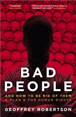 Bad People：And How to Be Rid of Them: A Plan B for Human Rights