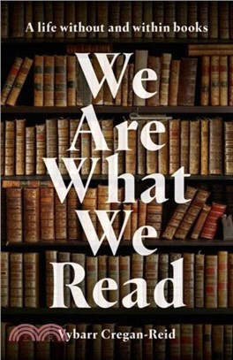 We Are What We Read：A life without and within books