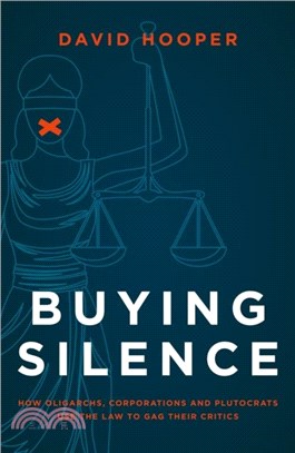 Buying Silence：How oligarchs, corporations and plutocrats use the law to gag their critics