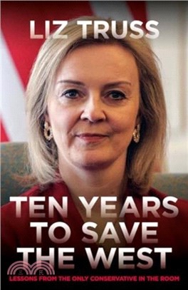 Ten Years To Save The West：Lessons from the only Conservative in the room
