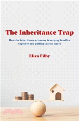 The Inheritance Trap：How the inheritance economy is keeping families together and pulling society apart