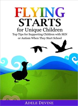 Flying starts for unique children : top tips for supporting children with SEN or autism when they start school /