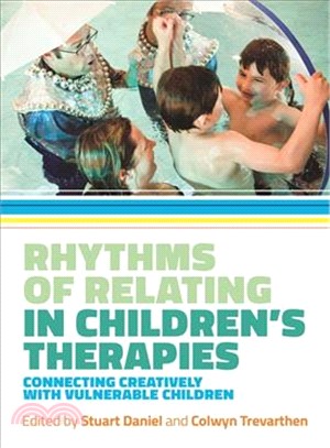 Rhythms of Relating in Children's Therapies ─ Connecting Creatively With Vulnerable Children