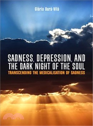 Sadness, Depression, and the Dark Night of the Soul ─ Transcending the Medicalisation of Sadness