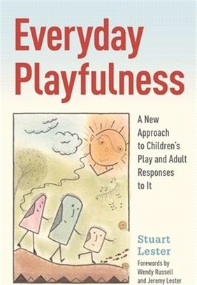 Everyday Playfulness ― A New Approach to Children’s Play and Adult Responses to It