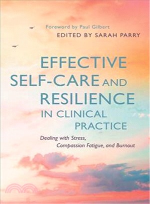 Effective Self-Care and Resilience in Clinical Practice ─ Dealing with Stress, Compassion Fatigue, and Burnout
