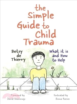 The Simple Guide to Child Trauma ─ What It Is and How to Help