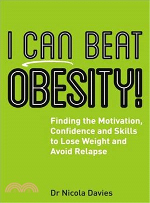 I Can Beat Obesity! ─ Finding the Motivation, Confidence and Skills to Lose Weight and Avoid Relapse