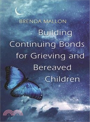 Building Continuing Bonds for Grieving and Bereaved Children ― A Guide for Counsellors and Practitioners