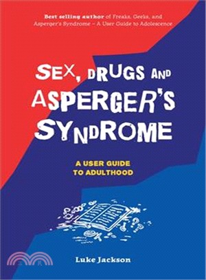 Sex, Drugs and Asperger's Syndrome ASD ─ A User Guide to Adulthood