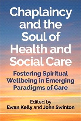 Chaplaincy and the Soul of Health and Social Care ― Fostering Spiritual Wellbeing in Emerging Paradigms of Care