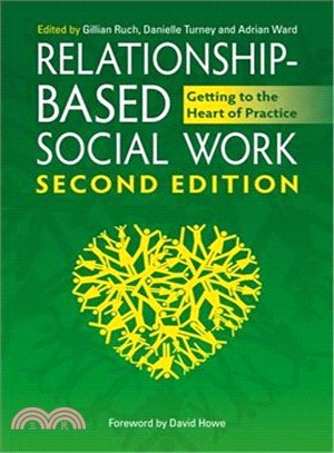 Relationship-based Social Work ― Getting to the Heart of Practice