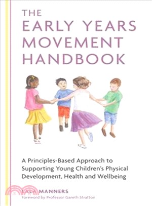 The Early Years Movement Handbook ― A Principles-based Approach to Supporting Young Children Physical Development, Health and Wellbeing