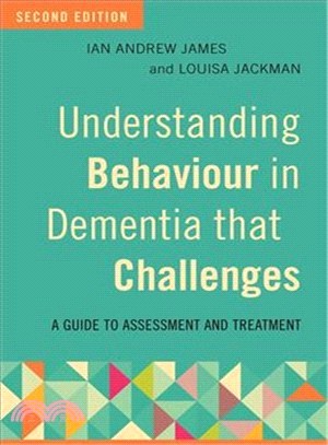 Understanding Behaviour in Dementia that Challenges ─ A Guide to Assessment and Treatment