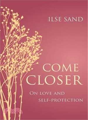 Come Closer ─ On Love and Self-Protection