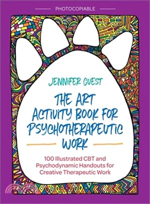 The Art Activity Book for Psychotherapeutic Work ─ 100 Illustrated CBT and Psychodynamic Handouts for Creative Therapeutic Work