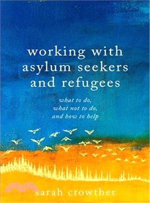 Working With Asylum Seekers and Refugees ― What to Do, What Not to Do, and How to Help