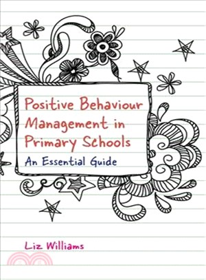 Positive Behaviour Management in Primary Schools ― An Essential Guide