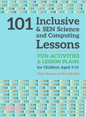 101 Inclusive and Sen Science and Computing Lessons ― Fun Activities and Lesson Plans for Children Aged 3-11