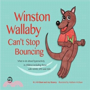 Winston Wallaby Can Stop Bouncing ─ What to Do About Hyperactivity in Children Including Those With ADHD, Spd and Asd
