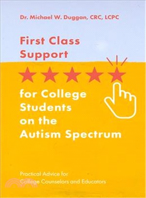 First Class Support for College Students on the Autism Spectrum ─ Practical Advice for College Counselors and Educators