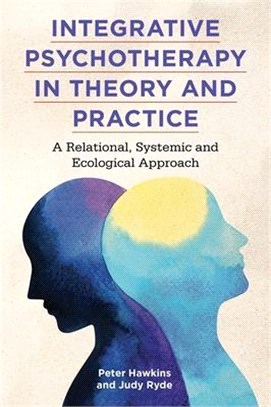 Integrative Psychotherapy in Theory and Practice ― A Relational, Systemic and Ecological Approach