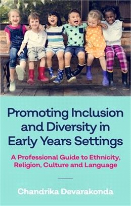 Promoting Inclusion and Diversity in Early Years Settings ― A Professional Guide to Ethnicity, Religion, Culture and Language