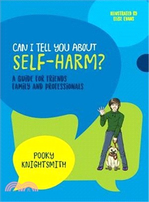 Can I Tell You About Self-harm? ― A Guide for Friends, Family and Professionals