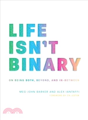 Life Isn't Binary ― On Being Both, Beyond, and In-between
