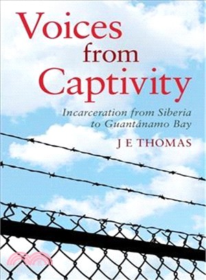 Voices from Captivity ― Incarceration from Siberia to Guantanamo Bay