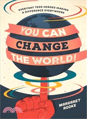 You Can Change the World! ― Everyday Teen Heroes Who Dare to Make a Difference