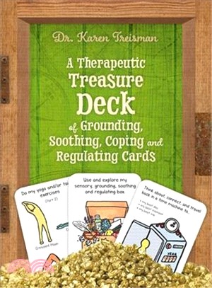 A Therapeutic Treasure Deck of Grounding, Soothing, Coping and Regulating Cards