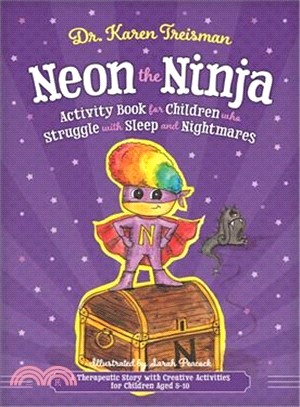 Neon the Nightmare Ninja ― A Creative Therapeutic Workbook for Children Aged 5-10 Who Struggle With Sleep and Nightmares