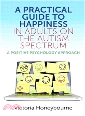 Practical Guide to Happiness in Adults on the Autism Spectrum ― A Positive Psychology Approach