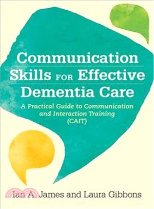 Communication Skills for Effective Dementia Care ― A Practical Guide to Communication and Interaction Training