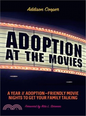 Adoption at the movies :a year of adoption friendly movie nights to get your family talking /