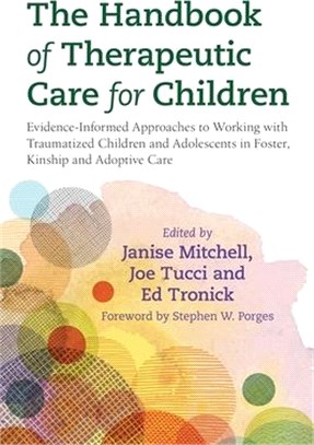 The Handbook of Therapeutic Care for Children ― Evidence-informed Approaches to Working With Traumatized Children and Adolescents in Foster, Kinship and Adoptive Care