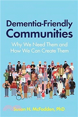 Dementia-friendly communities :why we need them and how we can create them /