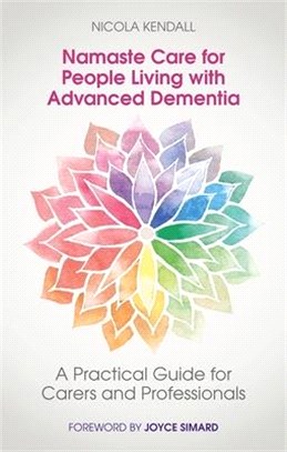 Namaste Care for People Living With Advanced Dementia ― A Practical Guide for Carers and Professionals