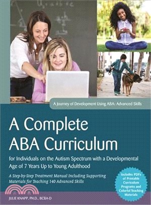 A Complete Aba Curriculum for Individuals on the Autism Spectrum With a Developmental Age of 7 Years Up to Young Adulthood ― A Step-by-step Treatment Manual Including Supporting Materials for