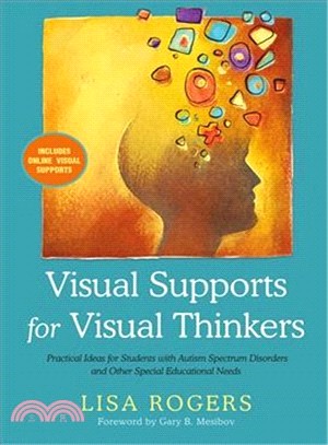 Visual Supports for Visual Thinkers ― Practical Ideas for Students With Autism Spectrum Disorders and Other Special Educational Needs