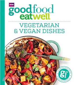 Good Food Eat Well: Vegetarian and Vegan Dishes